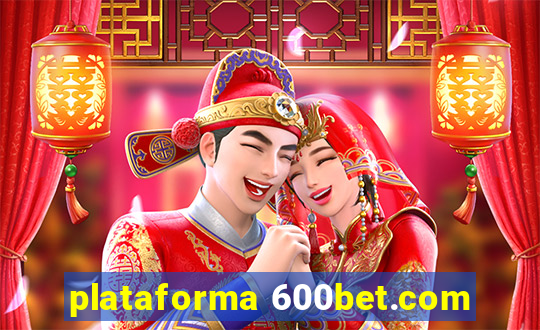 plataforma 600bet.com